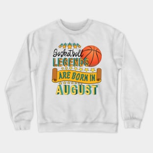 Basketball Legends Are Born In August Crewneck Sweatshirt